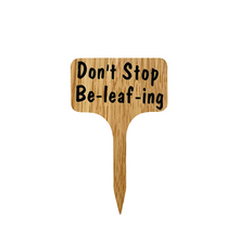 Load image into Gallery viewer, Plant Sign - Don’t Stop Be-leaf-ing
