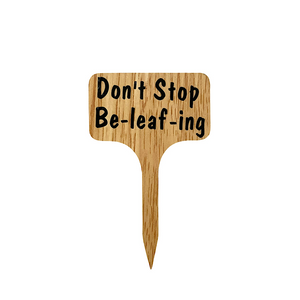 Plant Sign - Don’t Stop Be-leaf-ing