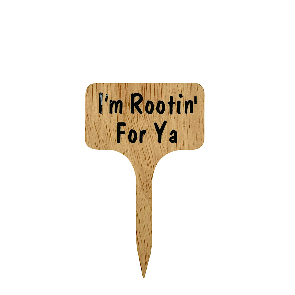 Plant Sign - I'm Rootin' for ya